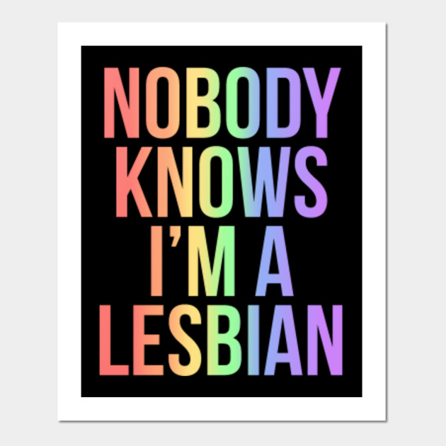 Nobody Knows I'm A Lesbian